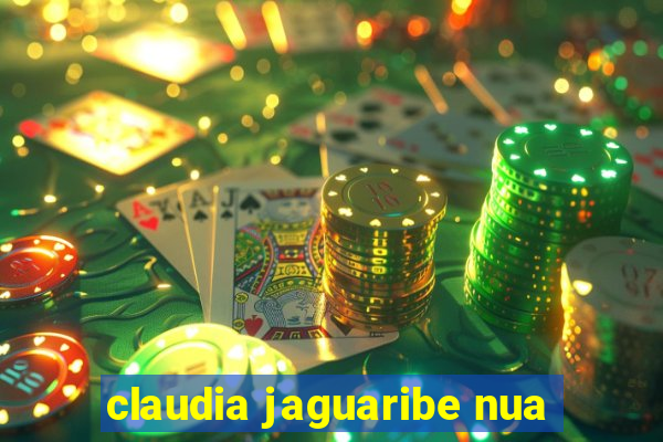 claudia jaguaribe nua